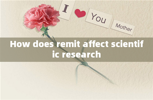 How does remit affect scientific research