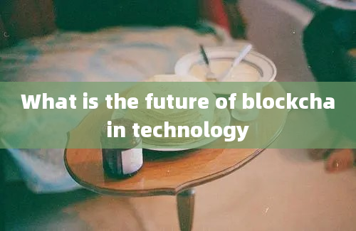 What is the future of blockchain technology